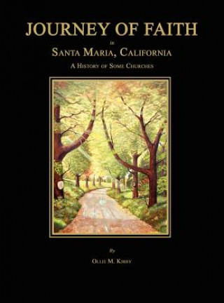 Book Journey of Faith in Santa Maria, California. a History of Some Churches. Ollie M. Kirby