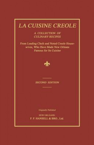 Carte La Cuisine Creole: A Collection of Culinary Recipes from Leading Chefs and Noted Creole Housewives, Who Have Made New Orleans Famous for Lafcadio Hearn