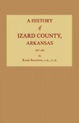 Könyv A History of Izard County, Arkansas Karr Shannon