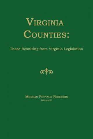 Knjiga Virginia Counties: Those Resulting from Virginia Legislation Morgan Poitiaux Robinson