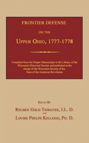 Carte Frontier Defense on the Upper Ohio, 1777-1778 Reuben Gold Thwaites