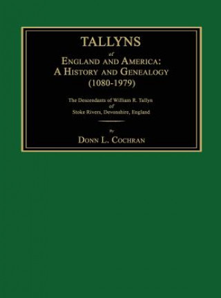 Könyv Tallyns of England and America: A History and Genealogy (1080-1979). the Descendants of William R. Tallyn of Stoke Rivers, Devonshire, England Donn L. Cochran