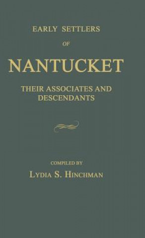 Buch Early Settlers of Nantucket: Their Associates and Descendants Lydia S. Hinchman