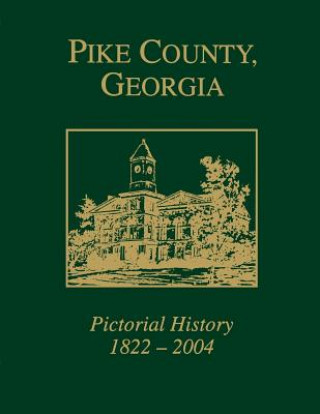 Carte Pike County, Georgia Pictorial History, 1822-2004 Pike County Historical Society