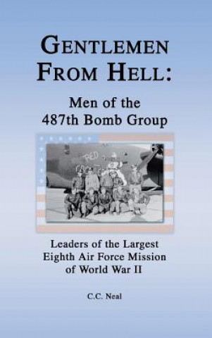 Carte Gentlemen from Hell: Men of the 487th Bomb Group C. C. Neal