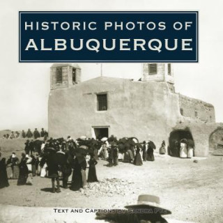 Knjiga Historic Photos of Albuquerque Sandra Fye