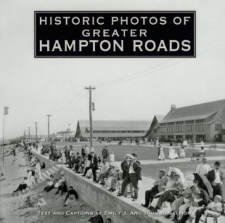 Книга Historic Photos of Greater Hampton Roads Emily J. Salmon