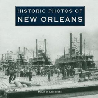 Kniha Historic Photos of New Orleans Melissa Lee Smith