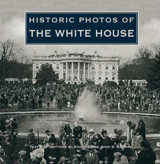 Kniha Historic Photos of the White House Emily J. Salmon