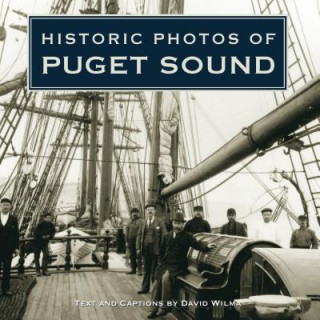 Książka Historic Photos of Puget Sound David Wilma