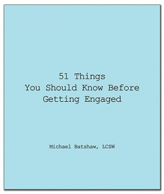 Book 51 Things You Should Know Before Getting Engaged Michael Batshaw