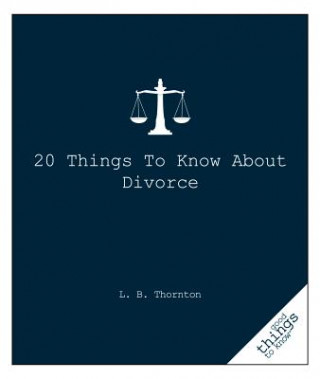 Könyv 20 Things to Know about Divorce L. B. Thornton