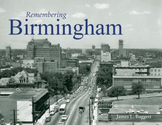 Knjiga Remembering Birmingham James L. Baggett