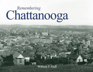 Knjiga Remembering Chattanooga William F. Hull