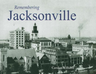 Książka Remembering Jacksonville Carolyn Williams