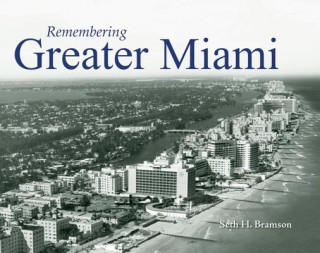 Kniha Remembering Greater Miami Seth H. Bramson