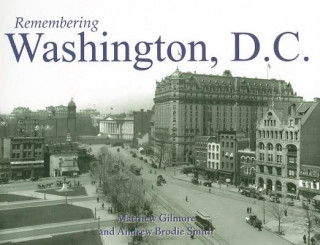 Knjiga Remembering Washington, D.C. Matthew Gilmore