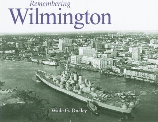 Carte Remembering Wilmington Wade G. Dudley