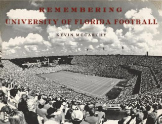 Kniha Remembering University of Florida Football Kevin McCarthy