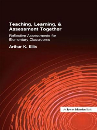 Könyv Teaching, Learning & Assessment Together Arthur K (Seattle Pacific University Ellis