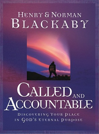 Carte Called and Accountable: Discovering Your Place in God's Eternal Purpose Henry T. Blackaby