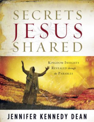 Kniha Secrets Jesus Shared Jennifer Kennedy Dean