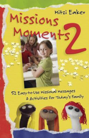 Libro Missions Moments 2: 52 Easy-To-Use Missional Messages & Activities for Today's Family Mitzi Eaker