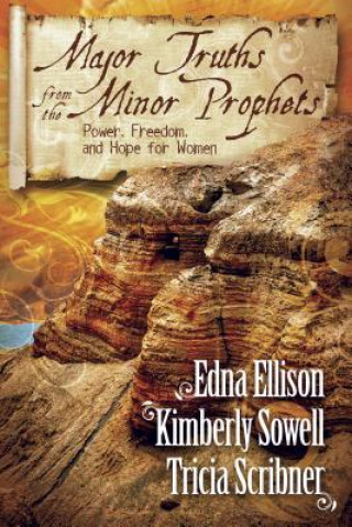 Carte Major Truths from the Minor Prophets: Power, Freedom, and Hope for Women Edna Ellison