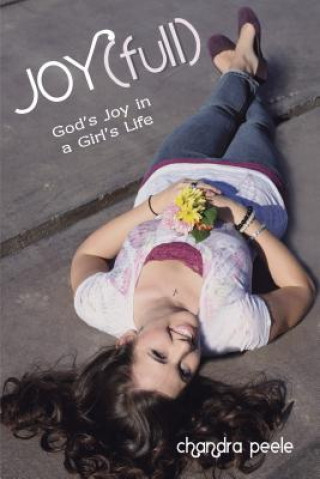 Kniha Joy(full): God's Joy in a Girls Life Chandra Peele