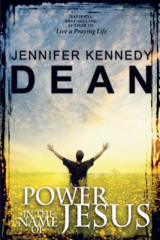 Carte Power in the Name of Jesus Jennifer Kennedy Dean
