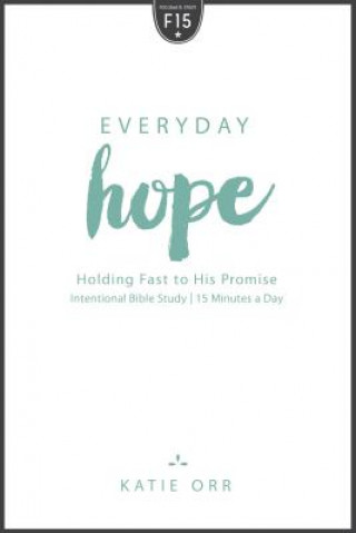 Könyv Everyday Hope: Holding Fast to His Promise Katie Orr