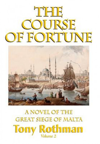 Kniha Course of Fortune, A Novel of the Great Siege of Malta Tony Rothman