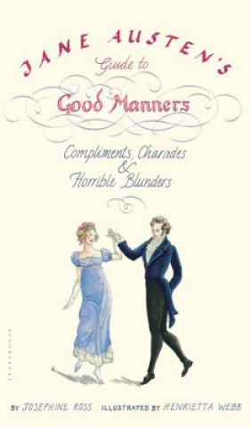 Libro Jane Austen's Guide to Good Manners: Compliments, Charades & Horrible Blunders Josephine Ross