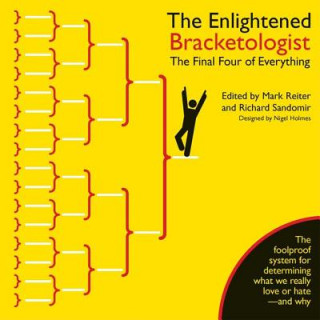 Kniha The Enlightened Bracketologist: The Final Four of Everything Richard Sandomir