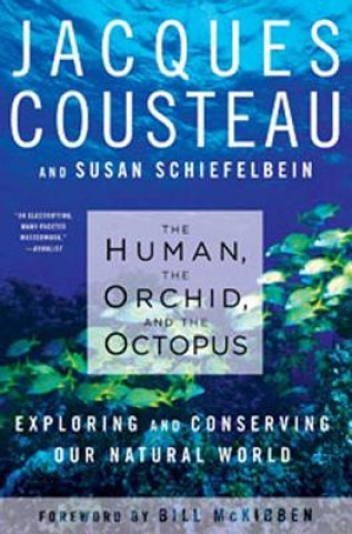 Kniha The Human, the Orchid, and the Octopus: Exploring and Conserving Our Natural World Jacques Yves Cousteau