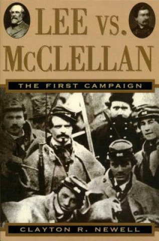 Książka Lee vs. McClellan: The First Campaign Clayton R. Newell