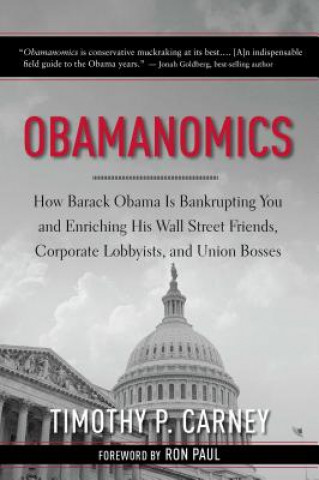 Kniha Obamanomics Timothy P. Carney