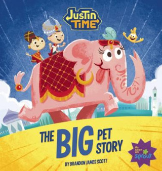 Carte Justin Time: The Big Pet Story Brandon James Scott