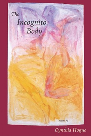 Kniha Incognito Body Cynthia Hogue