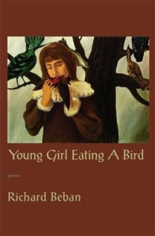 Kniha Young Girl Eating a Bird Richard Beban