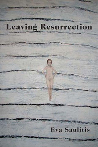 Könyv LEAVING RESURRECTION Eva Saulitis