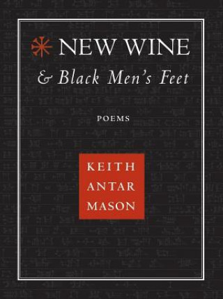 Knjiga New Wine and Black Men's Feet Keith Antar Mason