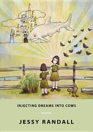 Kniha Injecting Dreams Into Cows Jessy Randall