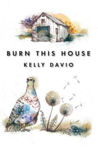 Книга Burn This House Kelly Davio