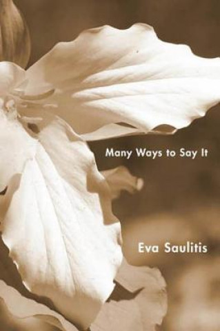 Book Many Ways to Say It Eva Saulitis