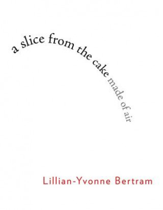 Книга slice from the cake made of air Lillian-Yvonne Bertram