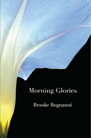 Carte MORNING GLORIES & OTHER POEMS Brooke Bognanni