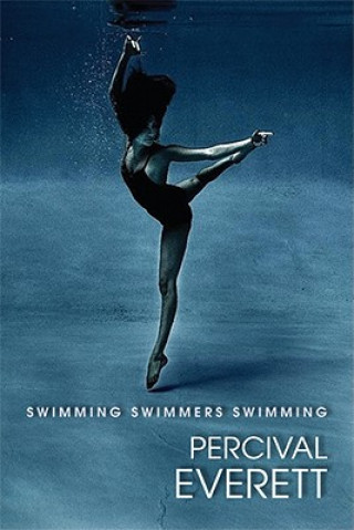 Könyv Swimming Swimmers Swimming Percival Everett