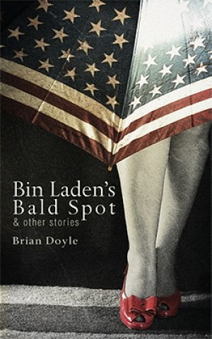 Carte Bin Laden's Bald Spot: & Other Stories Brian Doyle