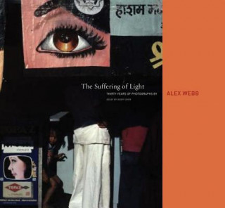 Könyv Alex Webb: The Suffering of Light Geoff Dyer